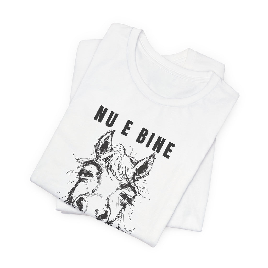 Tricou Edgy cu Cai— 'Nu e bine, dar e cal'