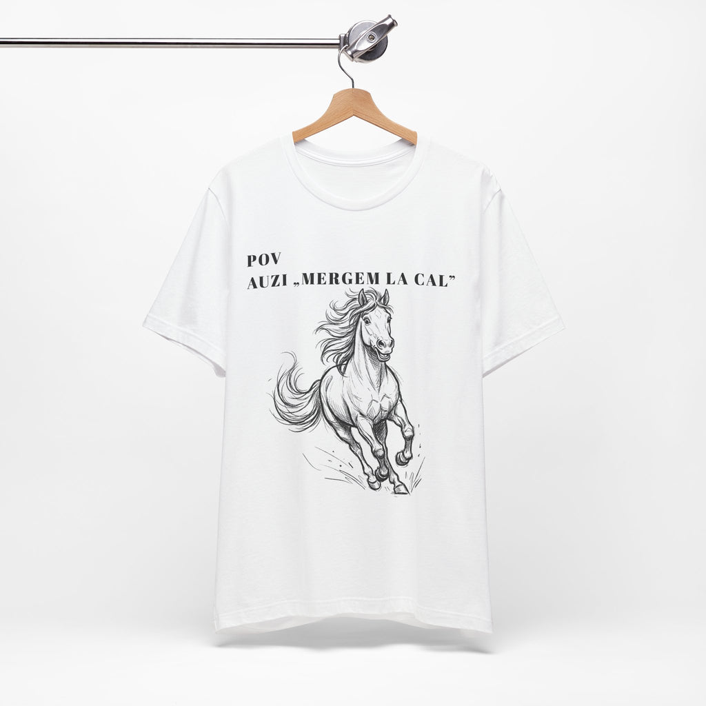 Tricou Amuzant cu Cai 'POV AUZI ‘MERGEM LA CAL’