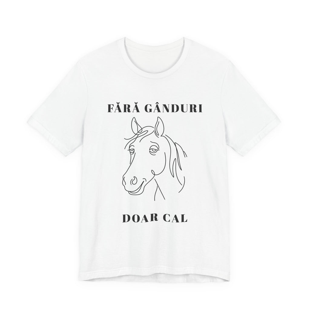 Tricou Amuzant cu Cai 'Fără Gânduri Doar Cal'