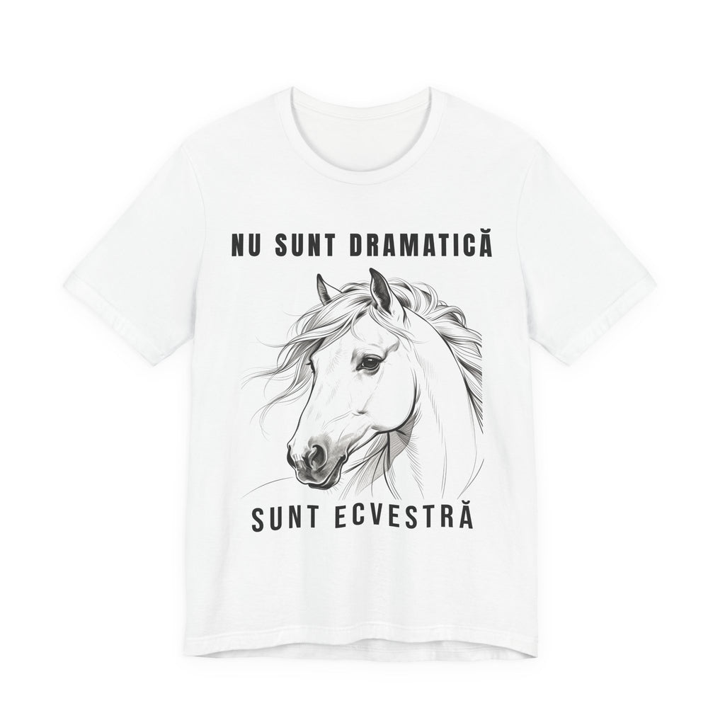 Tricou Edgy cu Cai 'Nu sunt dramatică, sunt ecvestră'