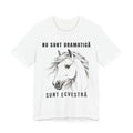 Tricou Edgy cu Cai 'Nu sunt dramatică, sunt ecvestră'