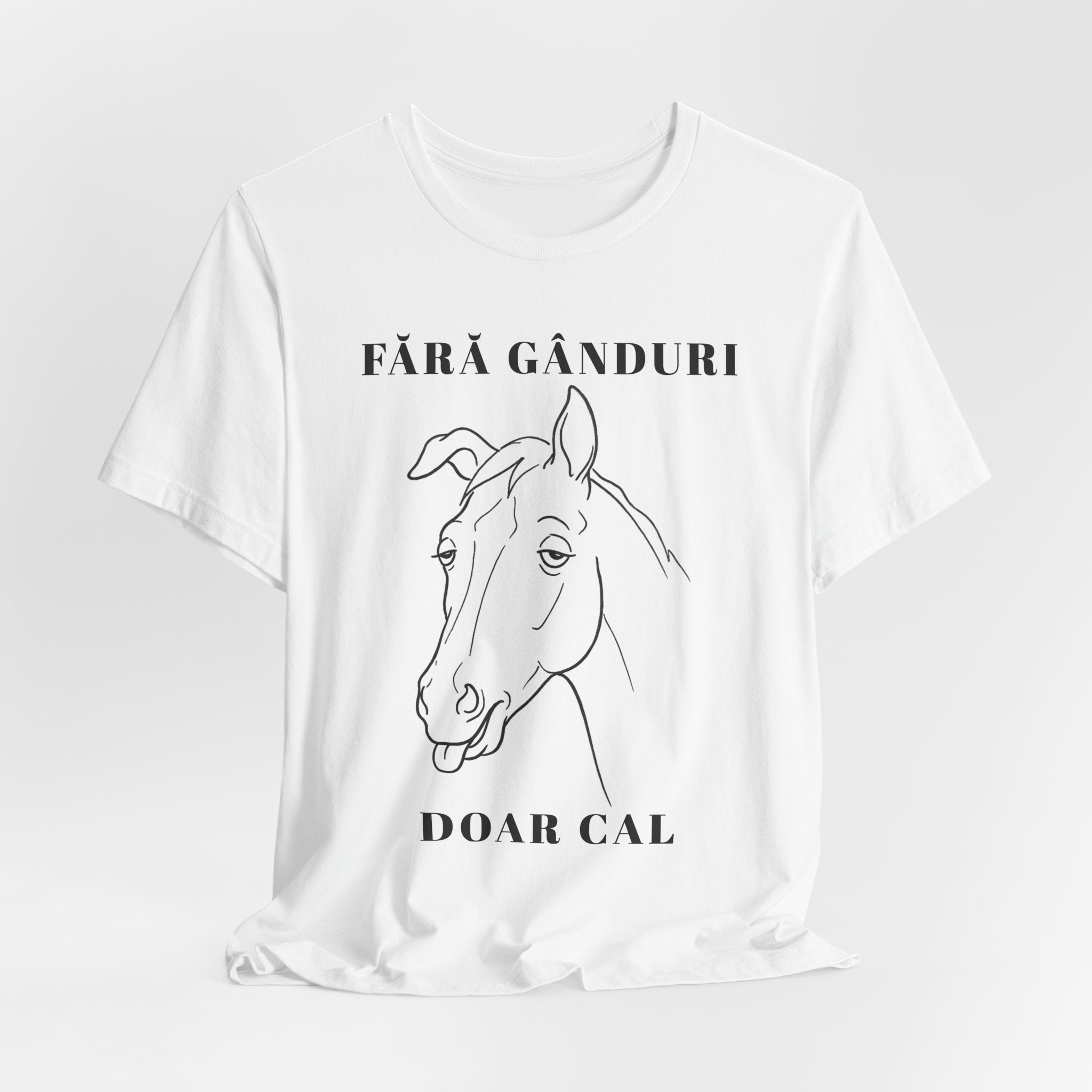 Tricou Amuzant cu Cai 'Fără Gânduri Doar Cal'
