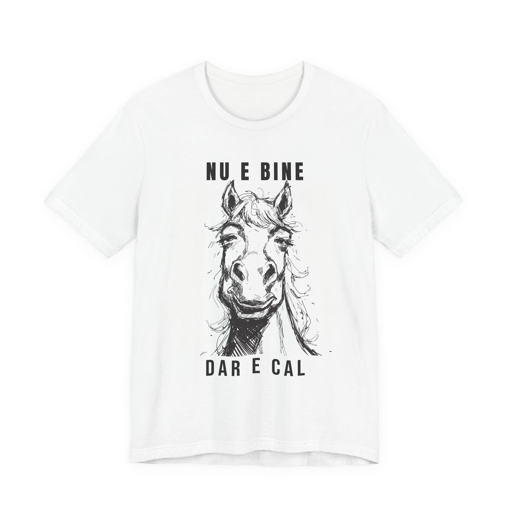 Tricou Edgy cu Cai— 'Nu e bine, dar e cal'