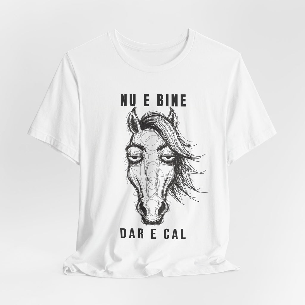 Tricou Edgy cu Cai 'Nu e bine dar e cal