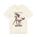 Tricou Amuzant cu Cai 'Problem? Galop!'