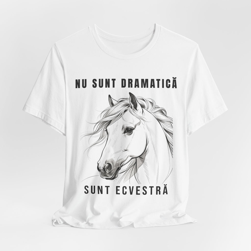 Tricou Edgy cu Cai 'Nu sunt dramatică, sunt ecvestră'