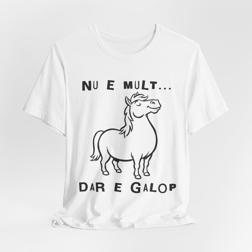 Tricou Amuzant cu Cai 'Nu e mult... Dar e galop'