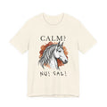 Calm? Nah! Horse Graphic Tee — Funny Equestrian T-Shirt