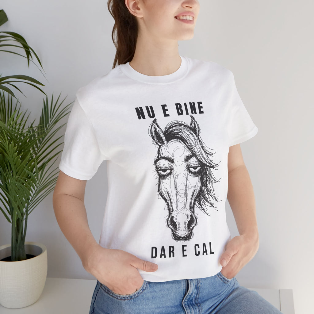Tricou Edgy cu Cai 'Nu e bine dar e cal
